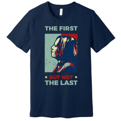 The First But Not The Last Kamala Harris 2024 Vice President Premium T-Shirt