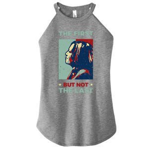 The First But Not The Last Kamala Harris 2024 Vice President Women's Perfect Tri Rocker Tank