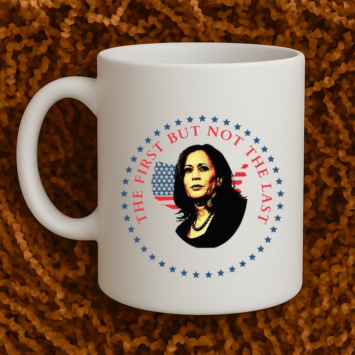 The First But Not The Last Kamala Harris Mug