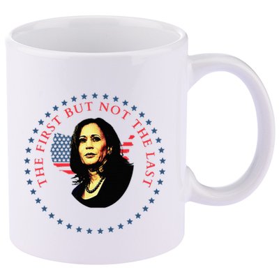 The First But Not The Last Kamala Harris 11oz C Handle Ceramic Mug