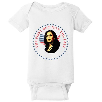 The First But Not The Last Kamala Harris Baby Bodysuit