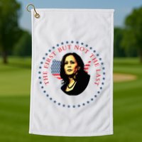 The First But Not The Last Kamala Harris Golf Towel
