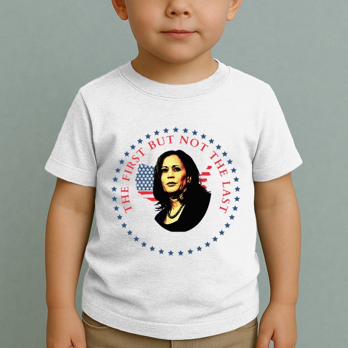 The First But Not The Last Kamala Harris Toddler T-Shirt