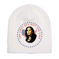 The First But Not The Last Kamala Harris Short Acrylic Beanie