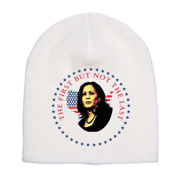 The First But Not The Last Kamala Harris Short Acrylic Beanie