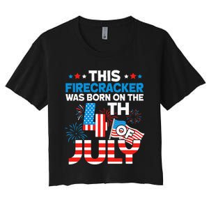 This Firecracker Born On 4th Of July Patriotic Birthday Women's Crop Top Tee