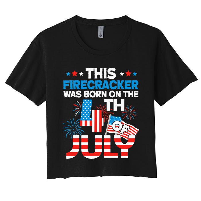 This Firecracker Born On 4th Of July Patriotic Birthday Women's Crop Top Tee