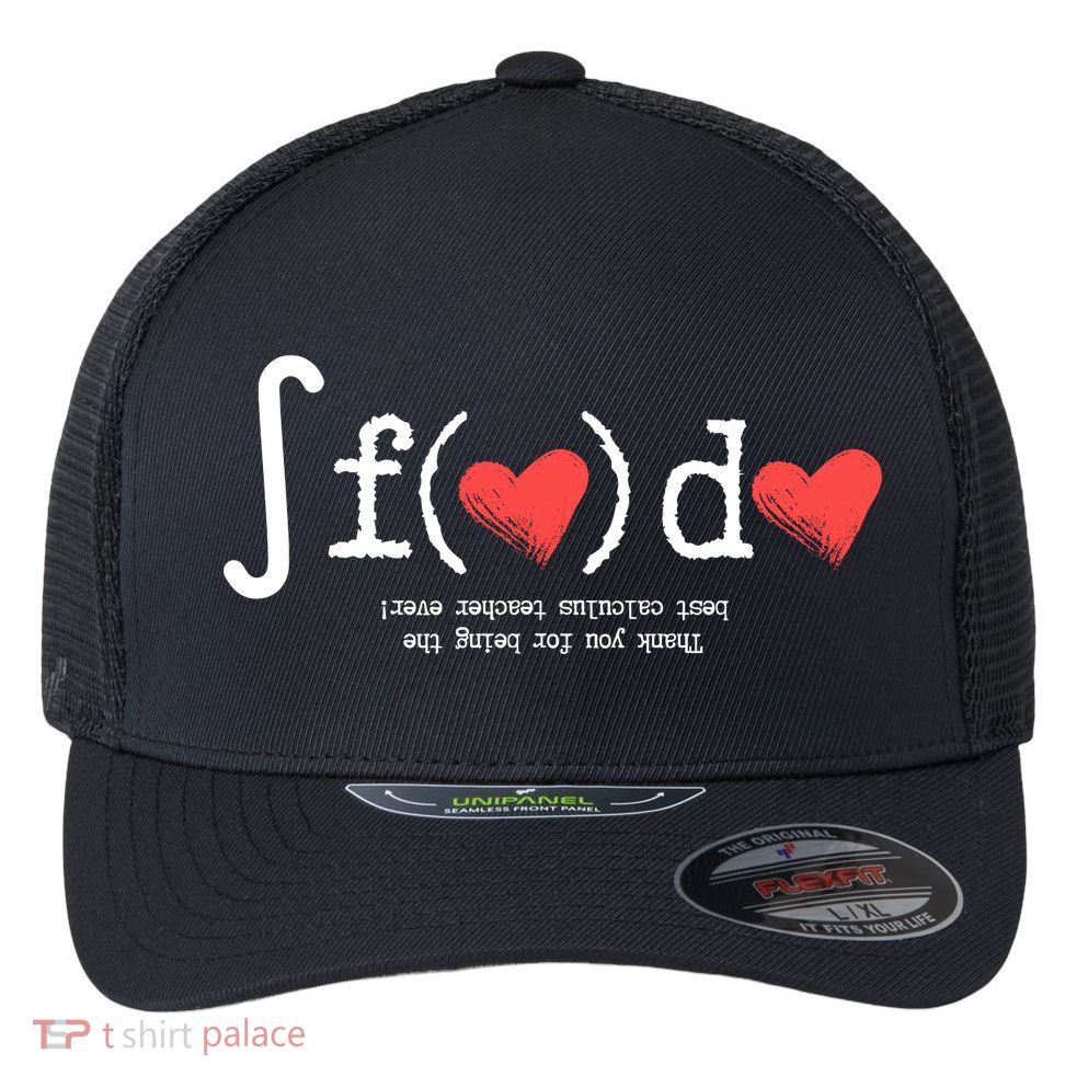 Thanks For Being The Best Calculus Teacher Ever Flexfit Unipanel Trucker Cap