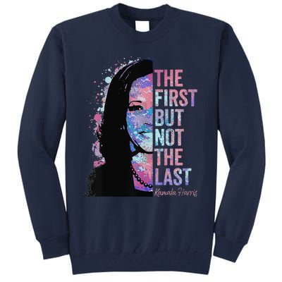 The First But Not The Last Madam President Harris Tall Sweatshirt