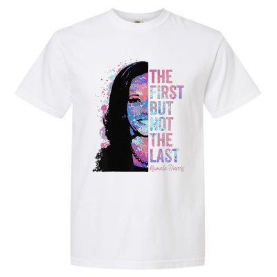 The First But Not The Last Madam President Harris Garment-Dyed Heavyweight T-Shirt