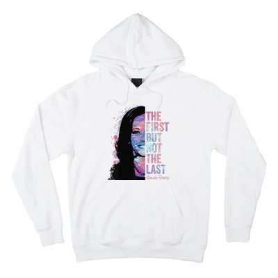 The First But Not The Last Madam President Harris Hoodie