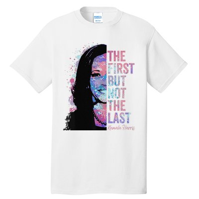 The First But Not The Last Madam President Harris Tall T-Shirt