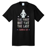 The First But Not The Last Kamala Harris Walz Yes She Can Tall T-Shirt