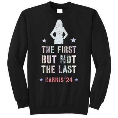 The First But Not The Last Kamala Harris Walz Yes She Can Tall Sweatshirt