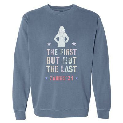 The First But Not The Last Kamala Harris Walz Yes She Can Garment-Dyed Sweatshirt