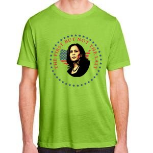 The First But Not The Last Kamala Harris Cool Gift Adult ChromaSoft Performance T-Shirt