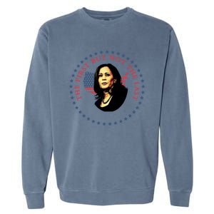 The First But Not The Last Kamala Harris Cool Gift Garment-Dyed Sweatshirt