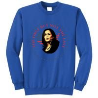 The First But Not The Last Kamala Harris Cool Gift Sweatshirt