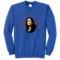 The First But Not The Last Kamala Harris Cool Gift Tall Sweatshirt