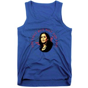 The First But Not The Last Kamala Harris Cool Gift Tank Top