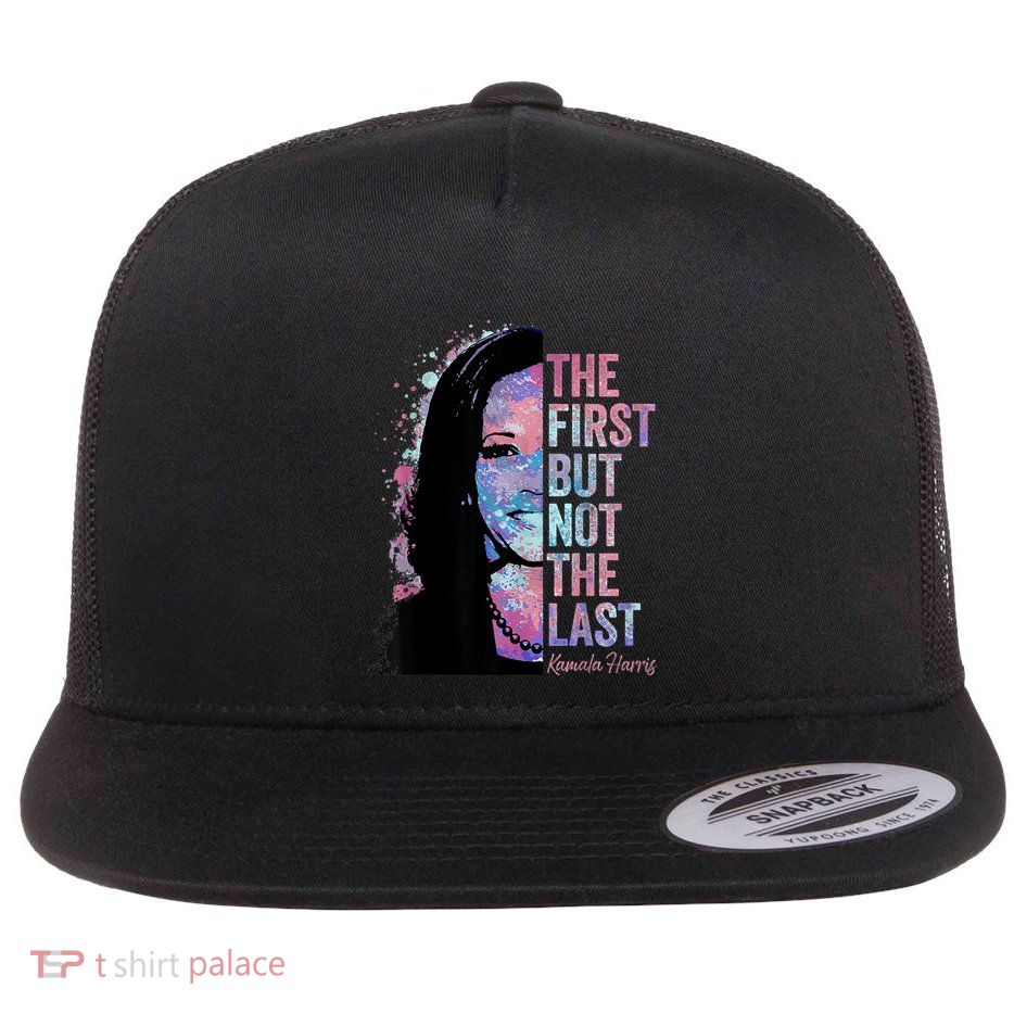 The First But Not The Last Madam President Harris Flat Bill Trucker Hat
