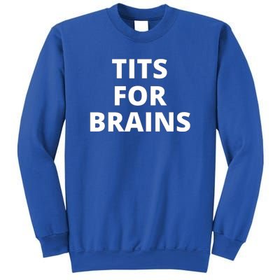 Tits For Brains Funny Tits Quote Cool Tits Feminist Idea Sweatshirt