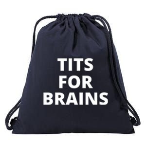 Tits For Brains Funny Tits Quote Cool Tits Feminist Idea Drawstring Bag