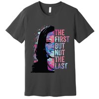 The First But Not The Last Premium T-Shirt