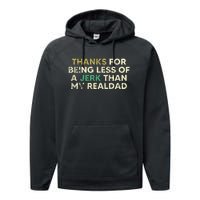 Thanks For Being Less Of A Jerk Than My Real Dad Performance Fleece Hoodie