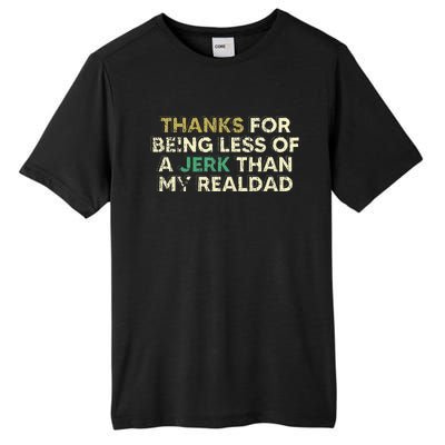 Thanks For Being Less Of A Jerk Than My Real Dad Tall Fusion ChromaSoft Performance T-Shirt