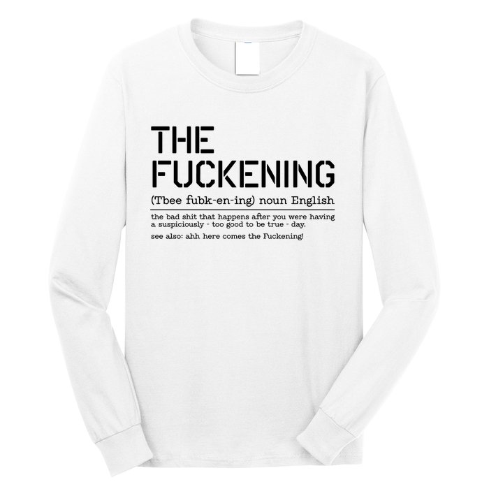 The Fuckening Bad Day Long Sleeve Shirt