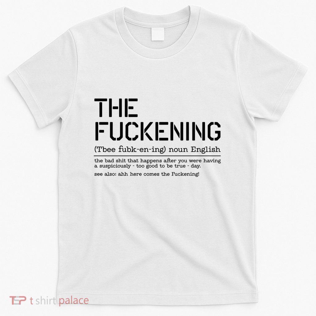 The Fuckening Bad Day T-Shirt