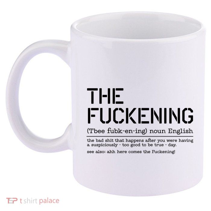 The Fuckening Bad Day 11oz C Handle Ceramic Mug