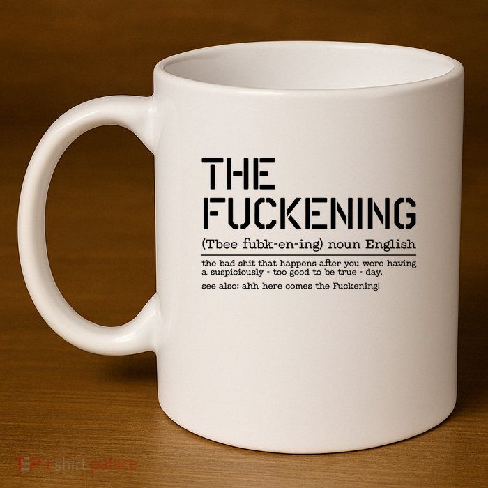 The Fuckening Bad Day 11oz C Handle Ceramic Mug