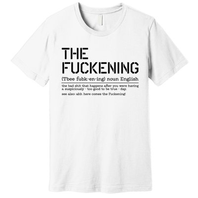 The Fuckening Bad Day Premium T-Shirt