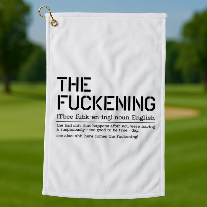 The Fuckening Bad Day Golf Towel