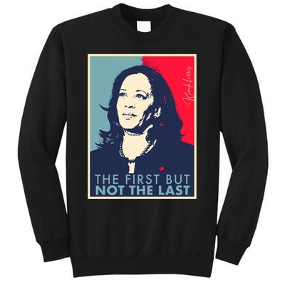 The First But Not The Last Kamala Harris Vp Vice President Sweatshirt