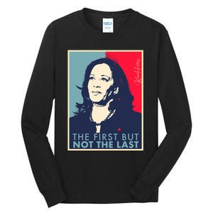 The First But Not The Last Kamala Harris Vp Vice President Tall Long Sleeve T-Shirt