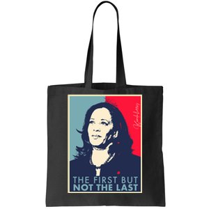 The First But Not The Last Kamala Harris Vp Vice President Tote Bag