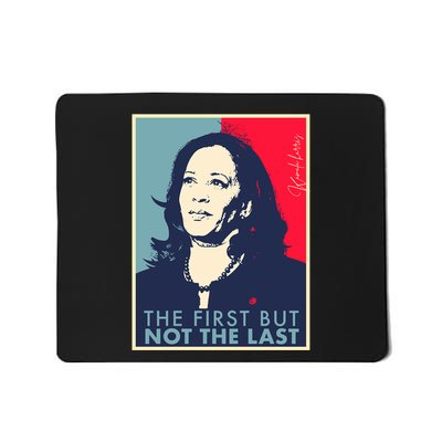 The First But Not The Last Kamala Harris Vp Vice President Mousepad