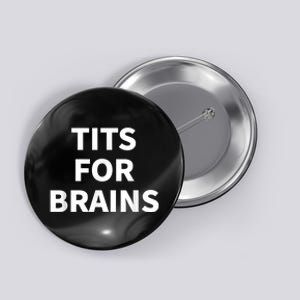 Tits For Brains, Funny Tits Quote, Cool Tits Feminist Idea Button