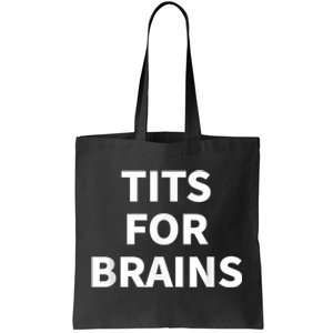 Tits For Brains, Funny Tits Quote, Cool Tits Feminist Idea Tote Bag