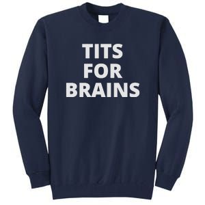 Tits For Brains Funny Tits Quote Cool Tits Feminist Idea Tall Sweatshirt