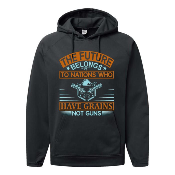 The Future Belongs To Nations Who Have Grains Not Guns Performance Fleece Hoodie