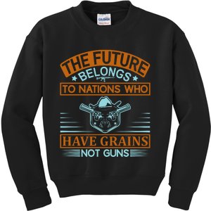 The Future Belongs To Nations Who Have Grains Not Guns Kids Sweatshirt