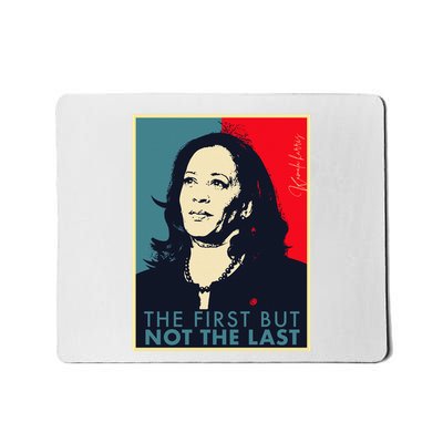 The First But Not The Last Kamala Harris Vp Vice President Mousepad