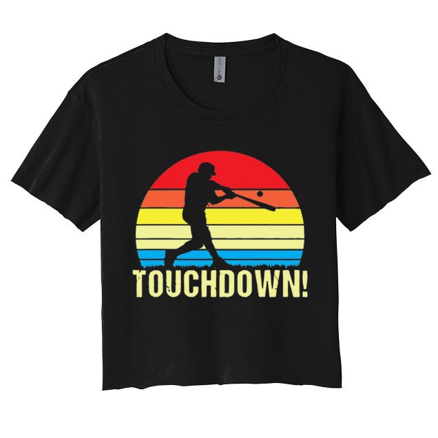 Touchdown!gift Funny Baseball Touchdown Teegift Great For Games Gift Women's Crop Top Tee
