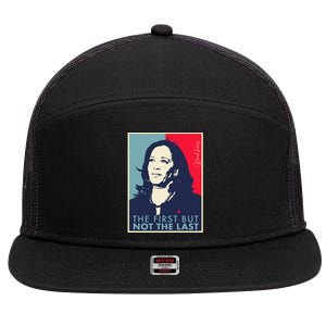 The First But Not The Last Kamala Harris Vp Vice President T 7 Panel Mesh Trucker Snapback Hat