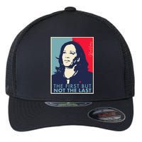 The First But Not The Last Kamala Harris Vp Vice President T Flexfit Unipanel Trucker Cap