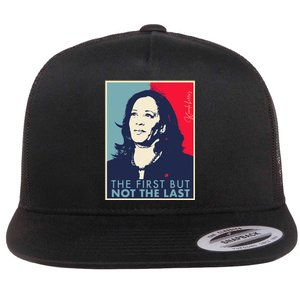 The First But Not The Last Kamala Harris Vp Vice President T Flat Bill Trucker Hat